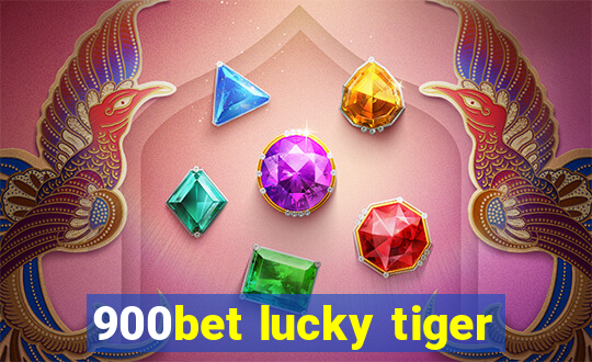 900bet lucky tiger